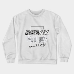 Break rules. Crewneck Sweatshirt